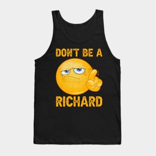Don't Be A Richard Sarcastic Saying Funny Joke Witty Meme Tank Top